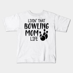 Bowling Mom - Livin' that bowling mom life Kids T-Shirt